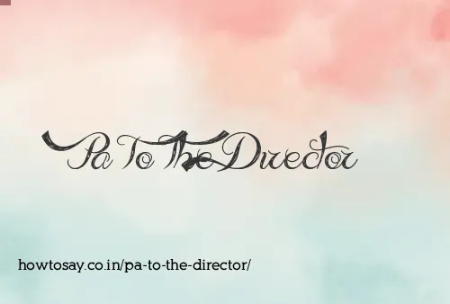 Pa To The Director
