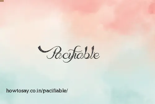 Pacifiable