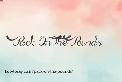 Pack On The Pounds