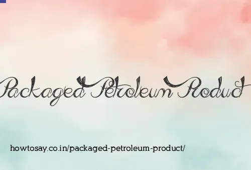 Packaged Petroleum Product