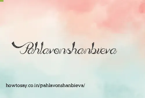 Pahlavonshanbieva