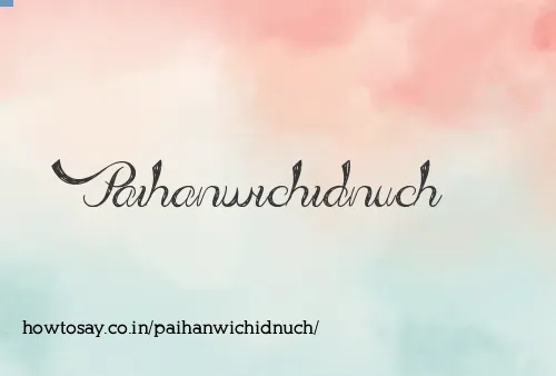 Paihanwichidnuch