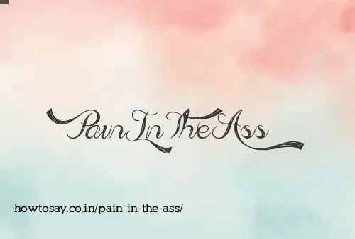 Pain In The Ass