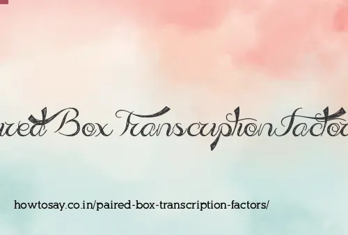 Paired Box Transcription Factors