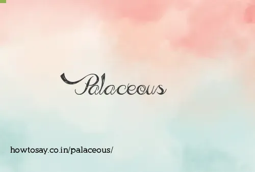 Palaceous