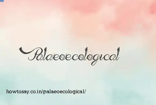 Palaeoecological