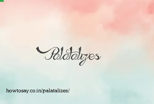 Palatalizes