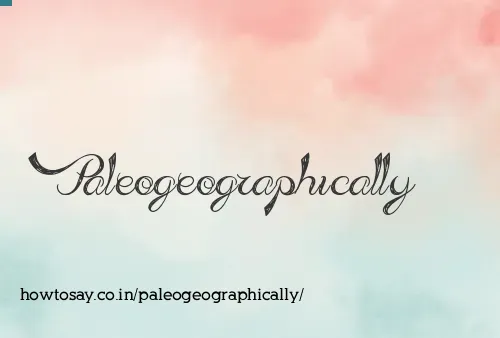 Paleogeographically