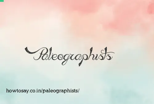 Paleographists