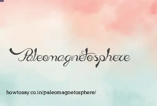 Paleomagnetosphere