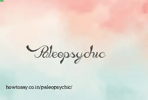 Paleopsychic