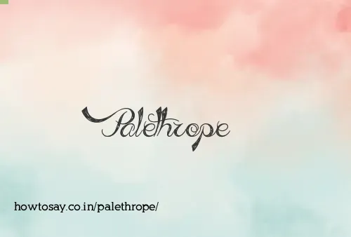 Palethrope