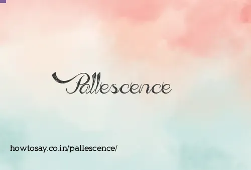 Pallescence