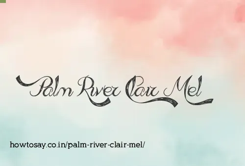 Palm River Clair Mel