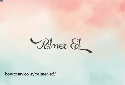 Palmer Ed