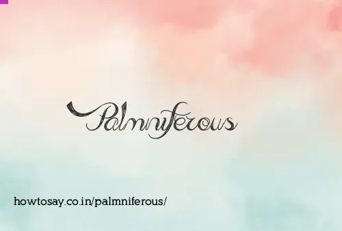 Palmniferous