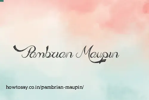 Pambrian Maupin