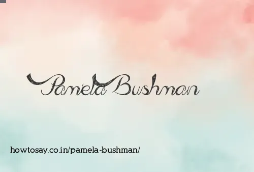 Pamela Bushman