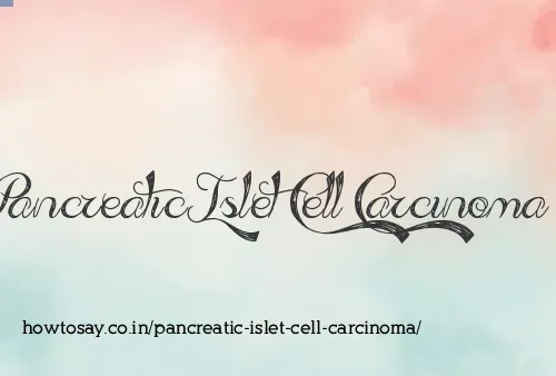 Pancreatic Islet Cell Carcinoma