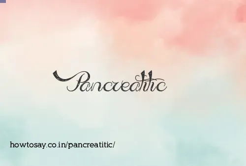 Pancreatitic