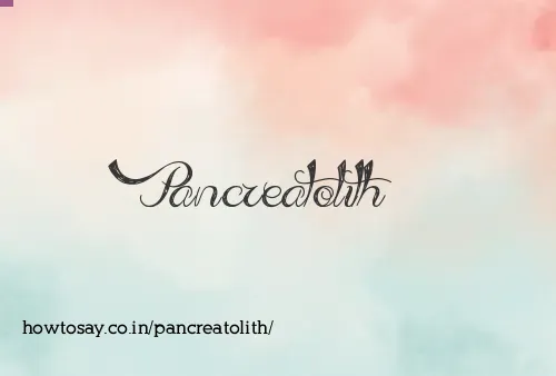 Pancreatolith