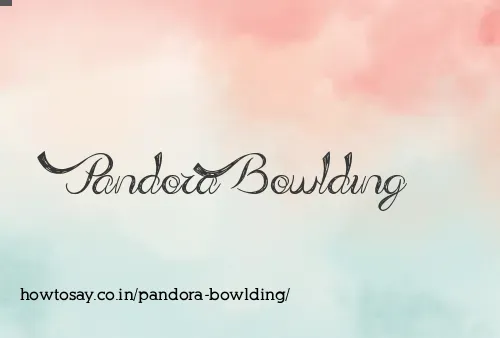 Pandora Bowlding