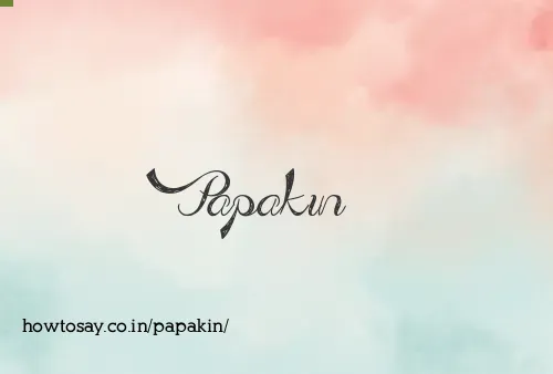 Papakin