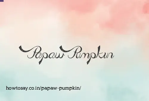 Papaw Pumpkin