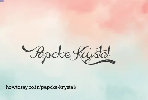 Papcke Krystal