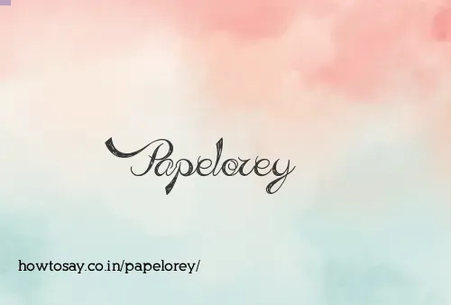 Papelorey