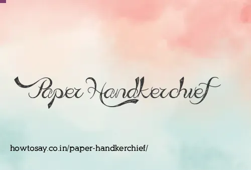 Paper Handkerchief