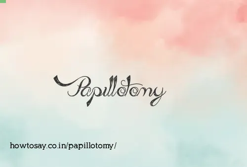 Papillotomy