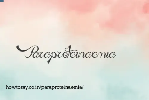 Paraproteinaemia