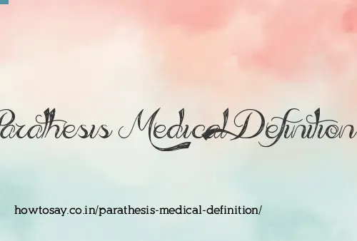 Parathesis Medical Definition