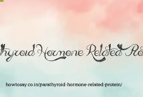 Parathyroid Hormone Related Protein