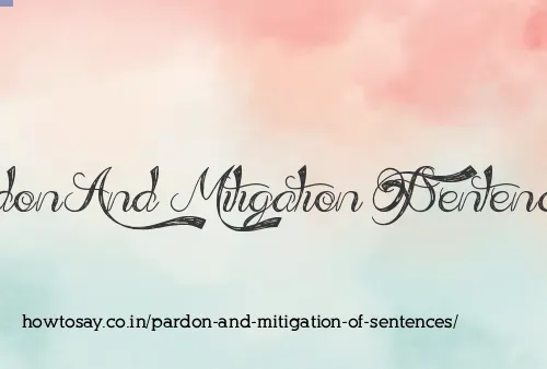 Pardon And Mitigation Of Sentences