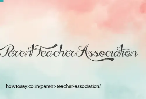 Parent Teacher Association