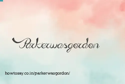 Parkerwasgordon