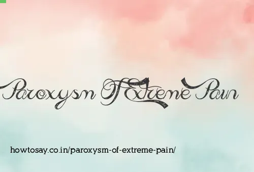 Paroxysm Of Extreme Pain