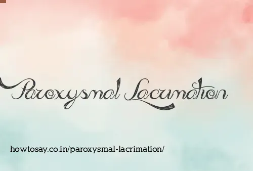 Paroxysmal Lacrimation