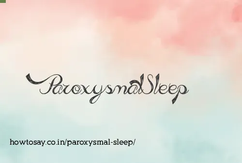 Paroxysmal Sleep