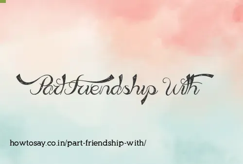 Part Friendship With