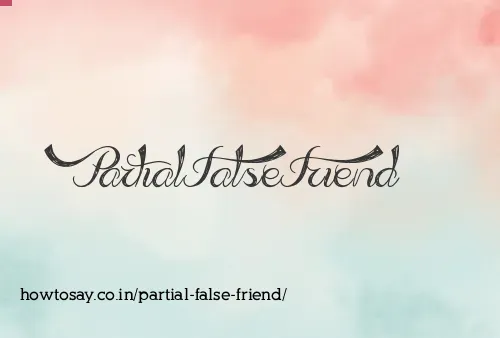 Partial False Friend