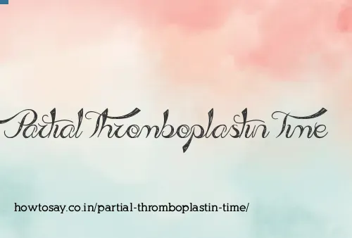 Partial Thromboplastin Time