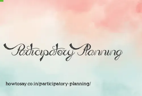 Participatory Planning