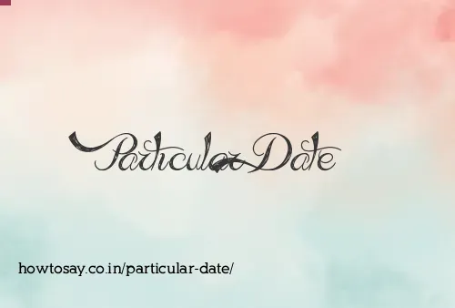 Particular Date