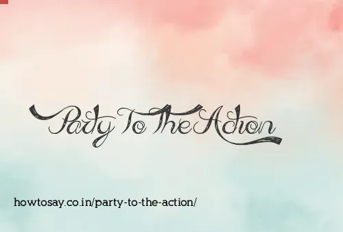 Party To The Action