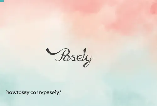 Pasely