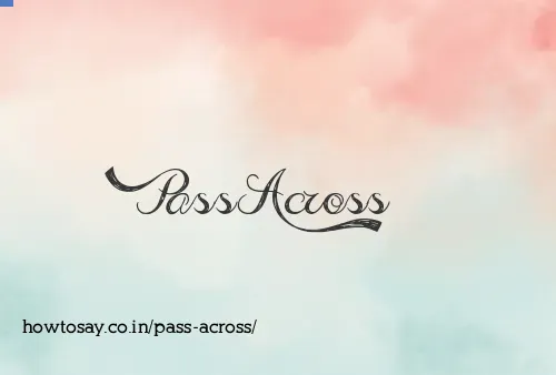 Pass Across