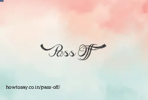 Pass Off